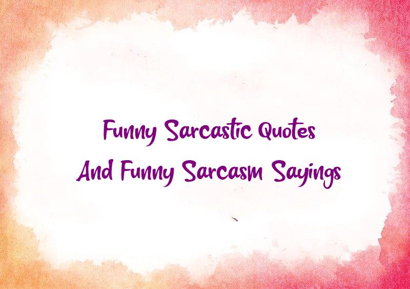 Witty sarcastic quotes