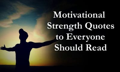 Motivational Strength Quotes to Everyone Should Read
