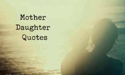 Mother Daughter Quotes That Will Melt Your Heart