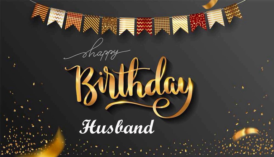Heartfelt Birthday Wishes for Husband Happy Birthday Husband