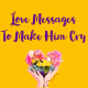 Touching Love Messages To Make Him Cry Emotional Messages