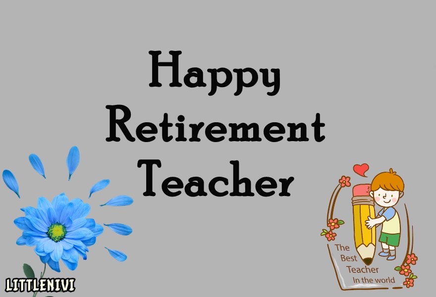 Retirement Wishes For Teacher, Quotes, Messages, Poems
