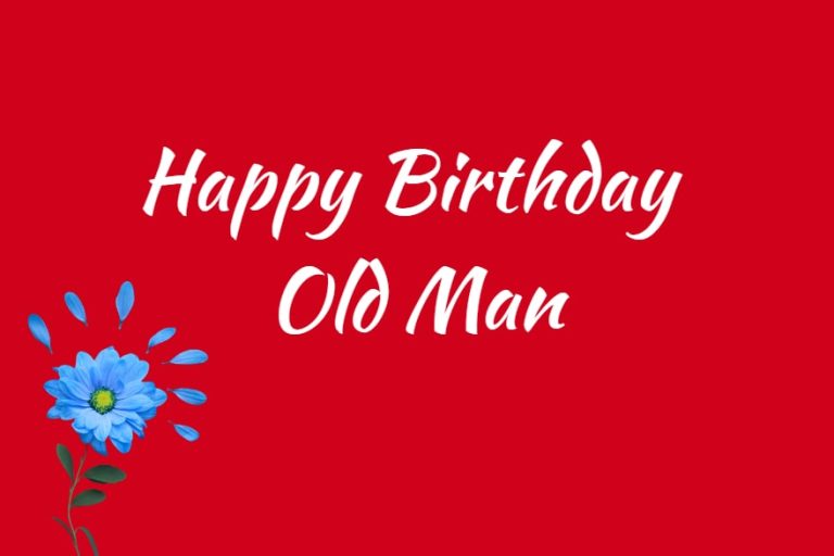 102 Happy Birthday Old Man Wishes, Messages And Quotes