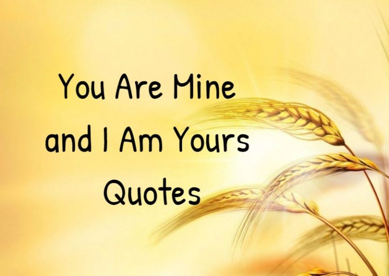 100 You Are Mine and I Am Yours Quotes for Deep Love