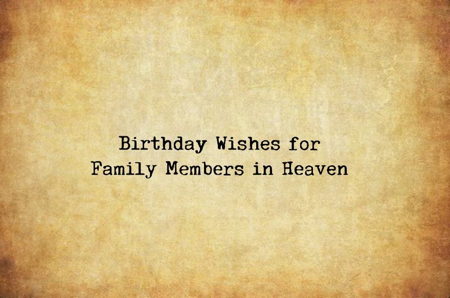 Birthday Wishes for Family Members in Heaven